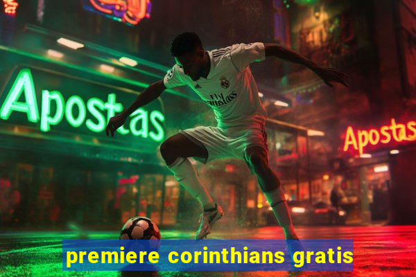 premiere corinthians gratis